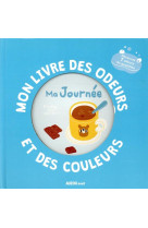 Mon livre des odeurs et des couleurs - ma journee