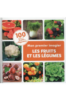 Mon premier imagier les fruits et les legumes - 100 photos de fruits et de legumes