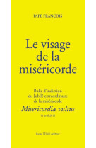 Le visage de la misericorde - misericordae vultus