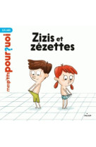 Zizis et zezettes p-tis pourquoi