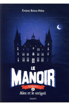 Le manoir saison 1, tome 06 - alec et le strigoi