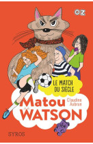 Matou watson - tome 3 le match du siecle - vol03