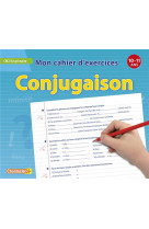 Mon cahier d'exercices conjugaison (10-11a.) cm2 5e primaire