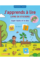 J-apprends a lire livre de stickers - super sacha et le dino (cp/1re primaire - niveau 3)