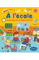 Livre de collage et de coloriage avec des mots (3-5 a.) - a l-ecole