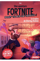 Fortnite - non officiel - fortnite - le traitre de stormy station - tome 4