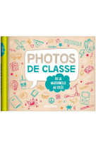 Mon album photos de classe - de la maternelle au lycee - edition 2021