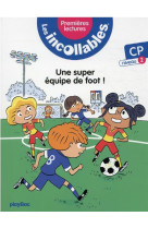 Les incollables - premieres lectures - t4- une super equipe de foot