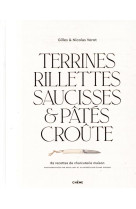 Terrines, rillettes, tourtes et pates - 80 recettes de charcuterie maison