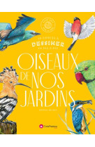 Oiseaux de nos jardins : 30 especes menacees a dessiner en pas-a-pas