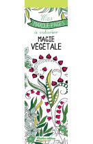 Mes marque-pages a colorier : magie vegetale