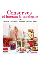 Bocaux et conserves a l-ancienne. plus de 100 recettes gourmandes