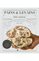 Pains et levains faits maison - techniques artisanales et recettes originales pour pains au levain