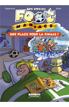 Les petits footmaniacs - poche - tome 03 - une place pour la finale