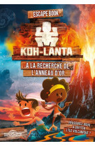 Koh-lanta - escape book - a la recherche de l-anneau d-or - vol03