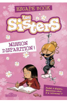 Les sisters - escape book - mission disparition !
