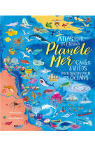 Planete mer - atlas pour les enfants (coll. voyage autour du monde)