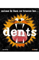 Meme le lion se brosse les dents