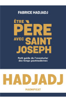 Etre pere avec saint joseph. petit guide de l aventurier des temps post-modernes