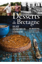 Desserts de bretagne - balade gourmande en lichouserie. 55 recettes, portraits et reportages.