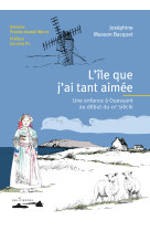 L-ile que j-ai tant aimee - une enfance a ouessant au debut du xxe siecle