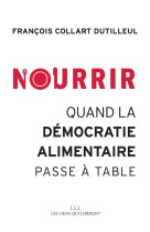 Nourrir, quand la democratie alimentaire passe a table