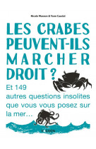 Les crabes peuvent-ils marcher droit ? et 149 autres questions insolites que vous vous posez sur la