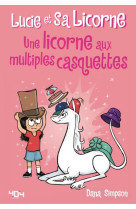 Lucie et sa licorne - tome 7 une licorne aux multiples casquettes - vol07