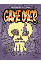 Game over - tome 18 - bad cave