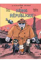 Le ministere secret - tome 1 - heros de la republique