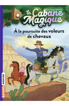 La cabane magique t13 a la poursuite des voleurs de chevaux