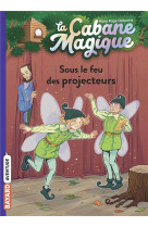 La cabane magique, tome 20 - sous le feu des projecteurs