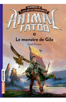 Animal tatoo saison 2- tome 05 - le monstre de gila