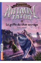 Animal tatoo saison 2 - les betes supremes, tome 06 - la griffe du chat sauvage