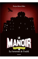 Le manoir saison 2, t05 - la forteresse de l-oubli - poche