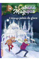 La cabane magique, tome 27 - l-etrange palais de glace