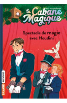 La cabane magique, tome 45 - spectacle de magie avec houdini