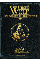 Frere wulf, tome 01 - frere wulf - l-enlevement de l-epouvanteur