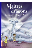 Maitres des dragons, tome 11 - le tresor du dragon d-argent