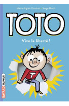 Toto, vive la liberte !