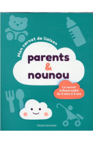 Mon carnet de liaison parents-nounou - nouvelle edition