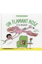 Un flamant rose a la maison