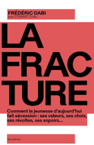 La fracture - comment la jeunesse d-aujourd-hui fait secession