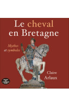 Le cheval en bretagne mythes et symboles