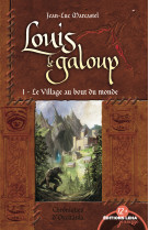 Le village au bout du monde, louis le galoup, tome 1