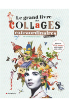 Le grand livre des collages extraordinaires - plus de 1 500 images a decouper et a coller !