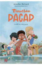 Timothee pacap - tome 2 defi du chien jaune