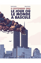 11 septembre, le jour ou le monde a bascule