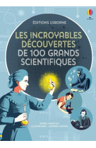 Les incroyables decouvertes de 100 grands scientifiques