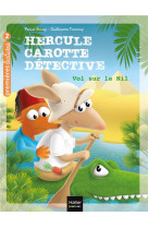 Hercule carotte, detective - t04 - hercule carotte - vol sur le nil cp/ce1 6/7 ans